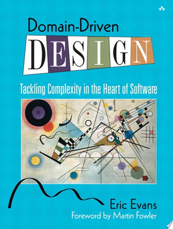 Domain Driven Design tackling complexity in  the heart of software