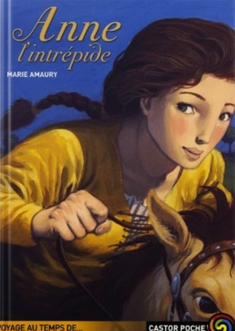 Anne l'intépide: voyage au temps de...