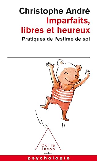 Imparfaits, libres et heureux: pratiques de l'estime de soi